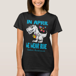 In April We Wear Blue T Rex Dino By T-Shirt