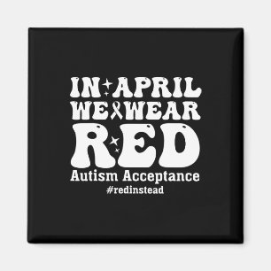 In April We Wear Red Autism Awareness Acceptance  Magnet