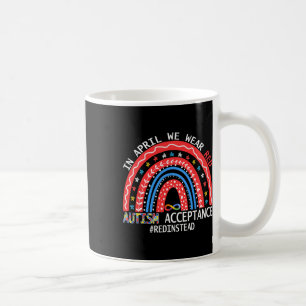 In April We Wear Red Autism Awareness Acceptance R Coffee Mug