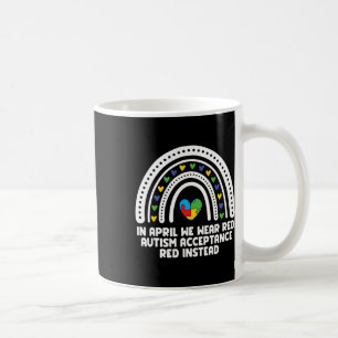 In April We Wear Red Autism Awareness Acceptance R Coffee Mug