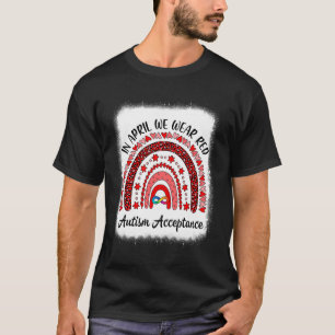 In April We Wear Red Instead Autism People Accepta T-Shirt