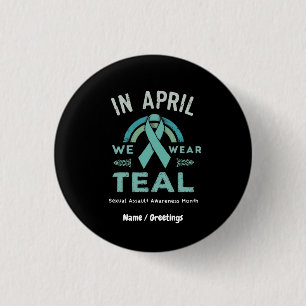 In April We Wear Teal – Seual Assault Awareness 3 Cm Round Badge