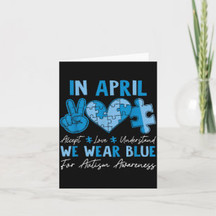 in April Wear Blue Autism Accept Love Understand Card