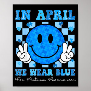 In April Wear Blue Autism Awareness Men Women Kids Poster