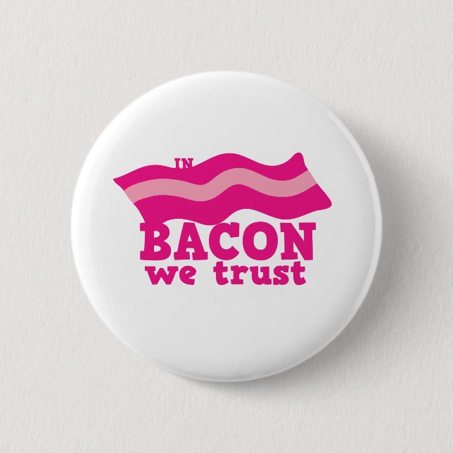 In bacon we trust 6 cm round badge (Front)