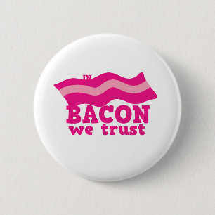 In bacon we trust 6 cm round badge