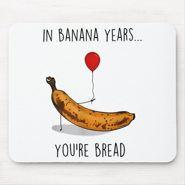 In Banana Years You're Bread Funny Banana Lover Sa Mouse Pad (Front)