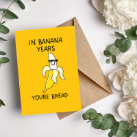In Banana Years You're Bread Funny Birthday Card