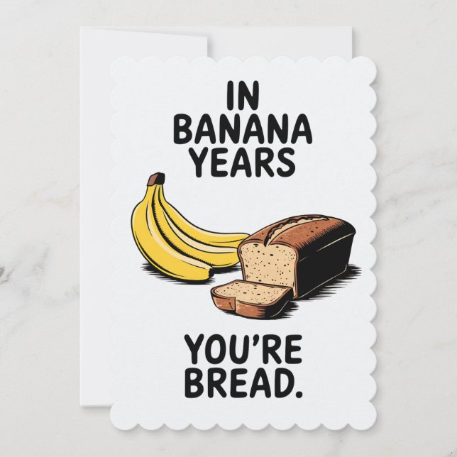 In Banana Years You're Bread Funny Birthday Invitation (Front)