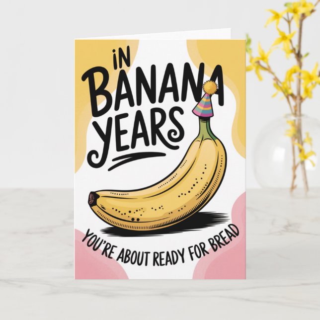 In Banana Years You're Bread Joke Old Birthday  Card (Yellow Flower)