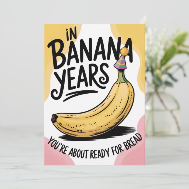 In Banana Years You're Bread Joke Old Birthday  Invitation (Standing Front)