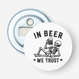 In beer we trust chilling skeleton Beer Pong Bottle Opener