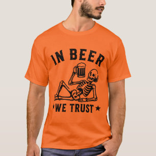 In beer we trust chilling skeleton Beer Pong T-Shirt