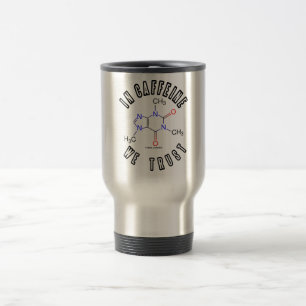 In Caffeine We Trust (Caffeine Molecule) Travel Mug