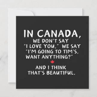 In Canada We Don't Say I Love You Card