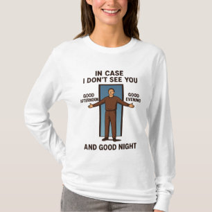 "In Case I Don't See You"  T-Shirt