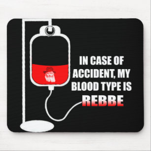 In Case of Accident my blood type is Rebbe Mouse Pad