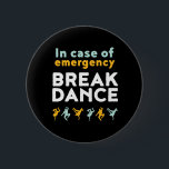 In Case of Emergency Break Dance Funny Dancing Pun 6 Cm Round Badge<br><div class="desc">In Case Of Emergency Break Dance. Funny breakdancing design for those who love to breakdance whenever they hear the music. Cool and cute breakdance merchandise for those who love street dance and hip hop music. Perfect to celebrate dance performance on National Dance Day. Great Christmas gift and birthday present for...</div>