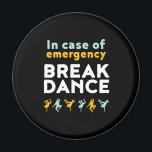 In Case of Emergency Break Dance Funny Dancing Pun Magnet<br><div class="desc">In Case Of Emergency Break Dance. Funny breakdancing design for those who love to breakdance whenever they hear the music. Cool and cute breakdance merchandise for those who love street dance and hip hop music. Perfect to celebrate dance performance on National Dance Day. Great Christmas gift and birthday present for...</div>