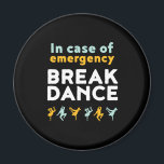 In Case of Emergency Break Dance Funny Dancing Pun Magnet<br><div class="desc">In Case Of Emergency Break Dance. Funny breakdancing design for those who love to breakdance whenever they hear the music. Cool and cute breakdance merchandise for those who love street dance and hip hop music. Perfect to celebrate dance performance on National Dance Day. Great Christmas gift and birthday present for...</div>