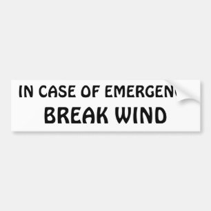 In Case of Emergency - Break Wind Bumper Sticker