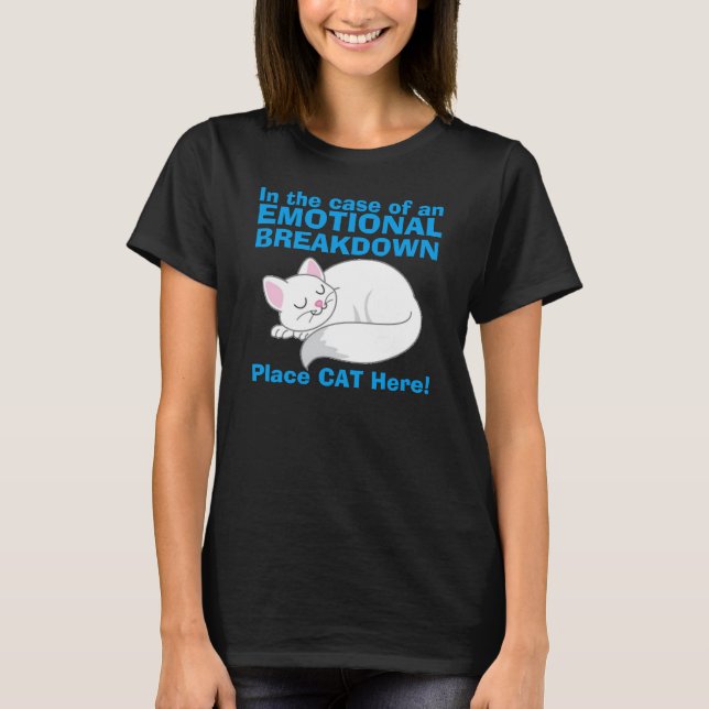 In case of Emotional Breakdown Cat t-shirt (Front)
