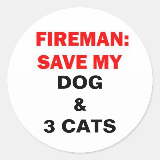 In Case of Fire Save My Dogs and Three Cats Classic Round Sticker (Front)