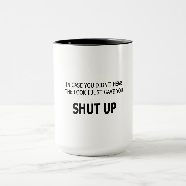 In Case You Didn't Hear Mug (Center)