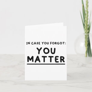 In Case You Forgot You Mental Health Awareness _1  Card