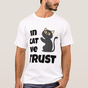 In Cat We Trust Funny Cat Lover T-Shirt