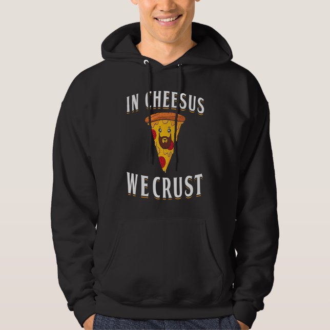 In Cheesus We Crust Pizza Maker Hoodie (Front)