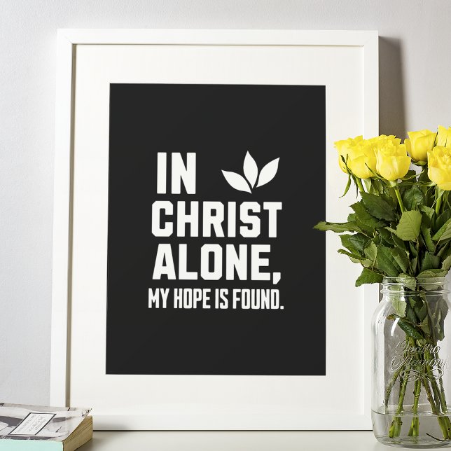 In Christ Alone" Bold Hope Inspirational Poster (Creator Uploaded)