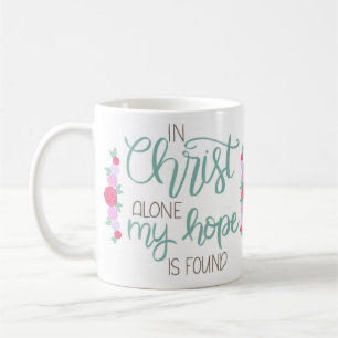 In Christ Alone My Hope Is Found Coffee Mug
