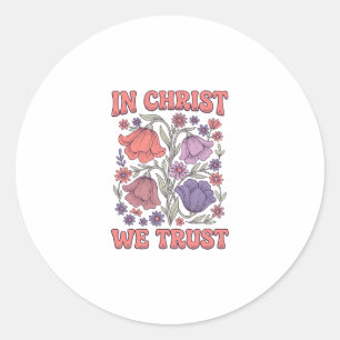 In Christ We Trust Floral Christian Vector Design_ Classic Round Sticker