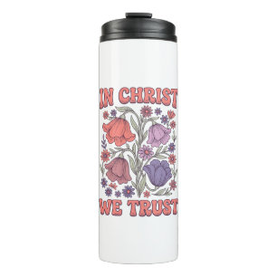 In Christ We Trust Floral Christian Vector Design_ Thermal Tumbler
