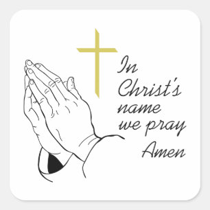 IN CHRISTS NAME WE PRAY SQUARE STICKER