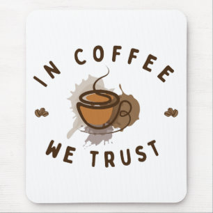 In Coffee we trust funny Mouse Pad