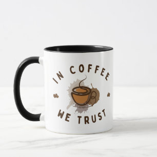 In Coffee we trust funny Mug