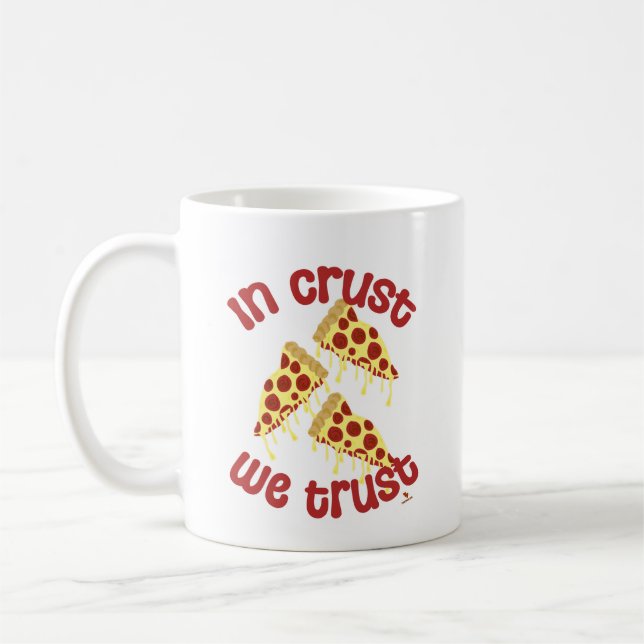  In Crust We Trust Pizza Humour Time Coffee Mug (Left)