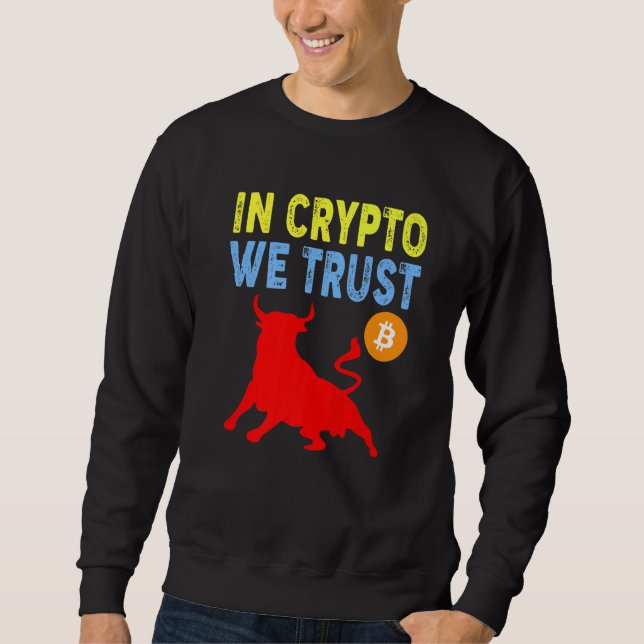 In Crypto We Trust Bitcoin Trading & Mining Asset  Sweatshirt (Front)