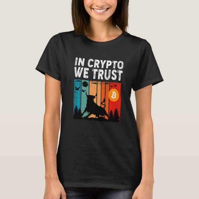 In Crypto We Trust  Bitcoin Trading & Mining Asset T-Shirt (Front)