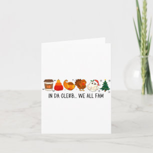 In Da Clerb We All Fam Funny Christmas Thanksgivin Card