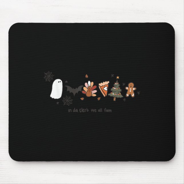 In Da Clerb We All Fam Halloween Thanksgiving Chri Mouse Pad (Front)