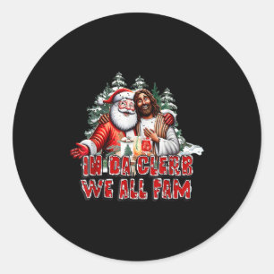 In Da Clerb We All Fam Jesus Santa Funny Christmas Classic Round Sticker