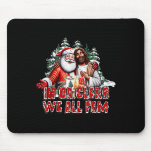 In Da Clerb We All Fam Jesus Santa Funny Christmas Mouse Pad