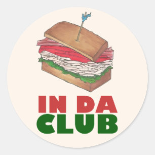 In Da Club Turkey Club Sandwich Diner Food Foodie Classic Round Sticker