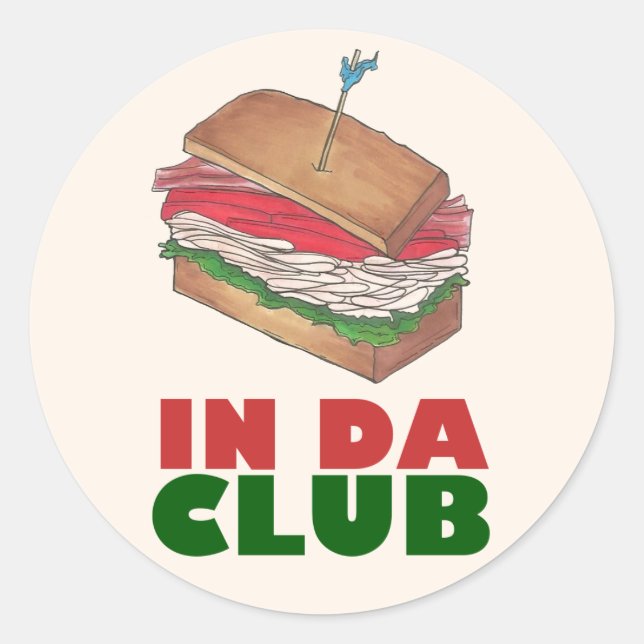 In Da Club Turkey Club Sandwich Diner Food Foodie Classic Round Sticker (Front)