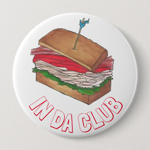 In Da Club Turkey Club Sandwich Funny Foodie Diner 10 Cm Round Badge