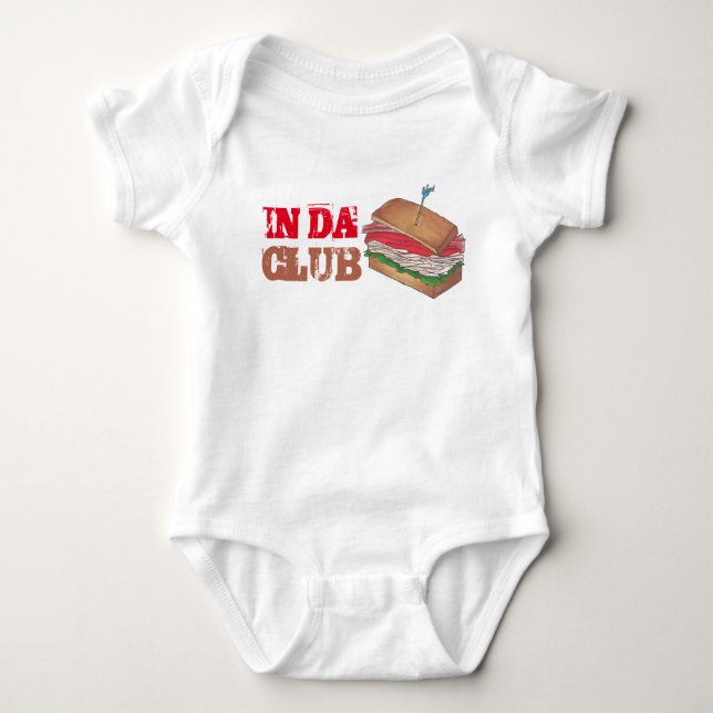 In Da Club Turkey Club Sandwich Funny Foodie Diner Baby Bodysuit (Front)