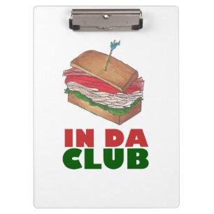 In Da Club Turkey Club Sandwich Funny Foodie Diner Clipboard